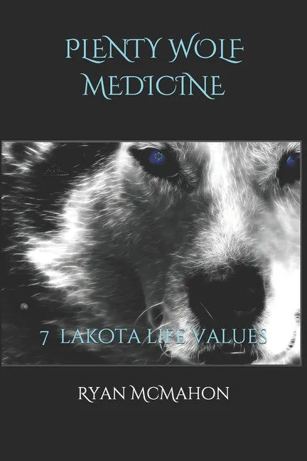 Plenty Wolf Medicine: 7 Lakota Life Values - Paperback