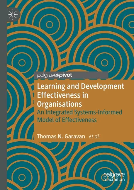Learning and Development Effectiveness in Organisations: An Integrated Systems-Informed Model of Effectiveness - Paperback