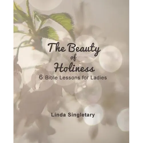 The Beauty of Holiness: 6 Bible Lessons for Ladies - Paperback