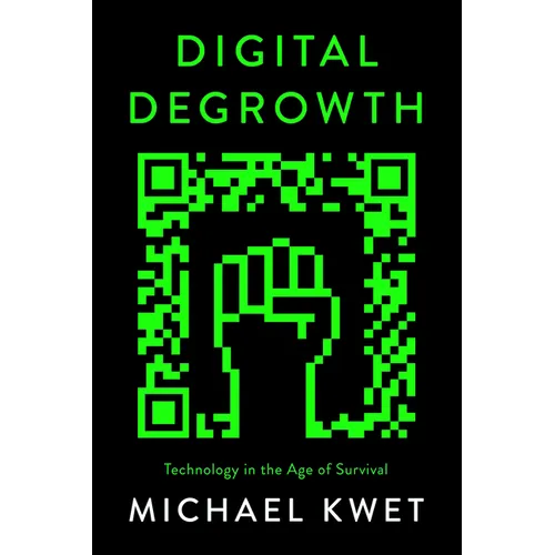 Digital Degrowth: Technology in the Age of Survival - Paperback