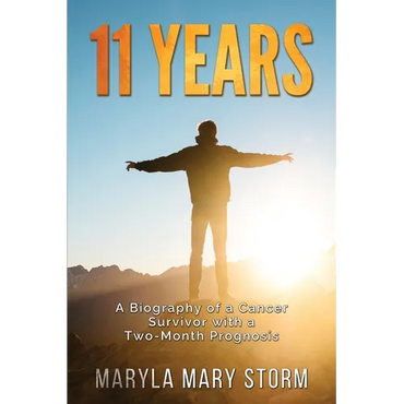 11 Years: A Biography of a Cancer Survivor with a Two-Month Prognosis - Paperback