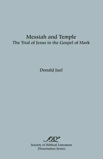Messiah and Temple: The Trial of Jesus in the Gospel of Mark - Paperback