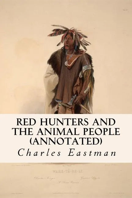 Red Hunters and the Animal People (annotated) - Paperback