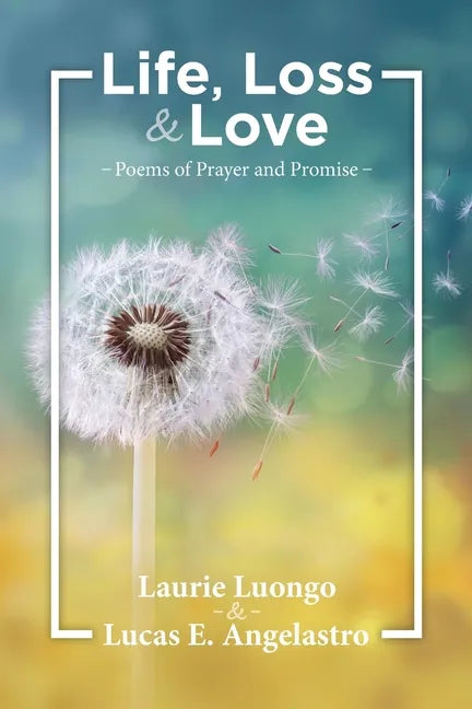 Life, Loss and Love: Poems of Prayer and Promise - Paperback