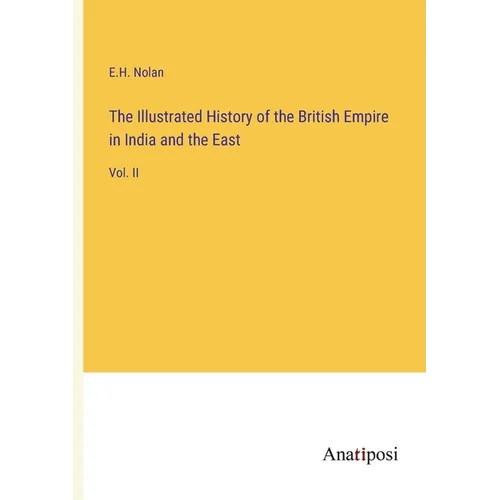 The Illustrated History of the British Empire in India and the East: Vol. II - Paperback