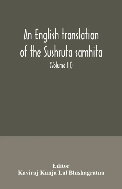 An English translation of the Sushruta samhita; With a full and Comprehensive introduction, Additional, texts, Different, Readings, Notes, Comparative - Paperback