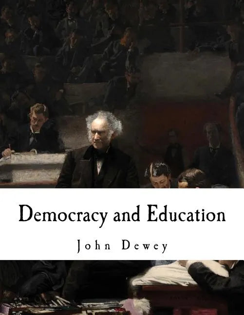 Democracy and Education: An Introduction to the Philosophy of Education - Paperback