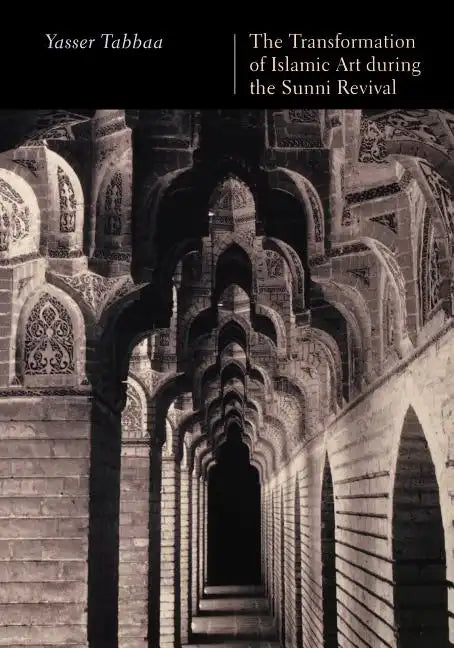 The Transformation of Islamic Art during the Sunni Revival - Paperback