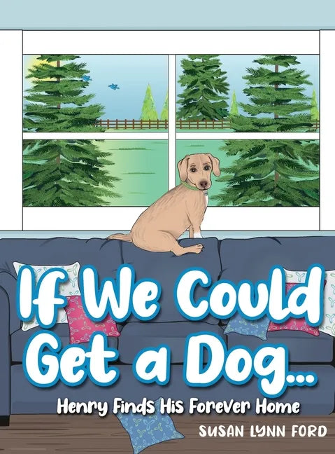If We Could Get a Dog...: Henry Finds His Forever Home - Hardcover