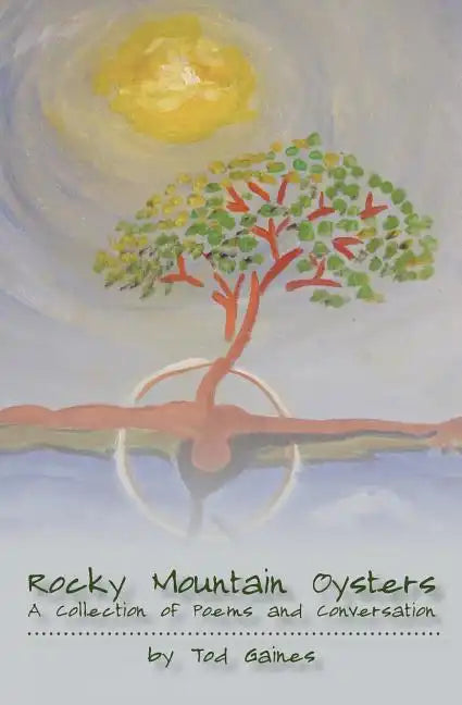 Rocky Mountain Oysters: A Collection of Poems and Conversation - Paperback