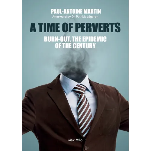 A Time of Perverts: Burn-out, the Epidemic of the Century - Paperback