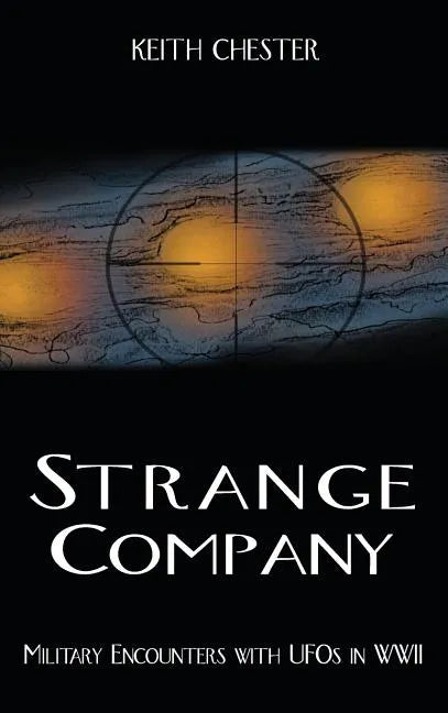 Strange Company: Military Encounters with UFOs in World War II - Hardcover