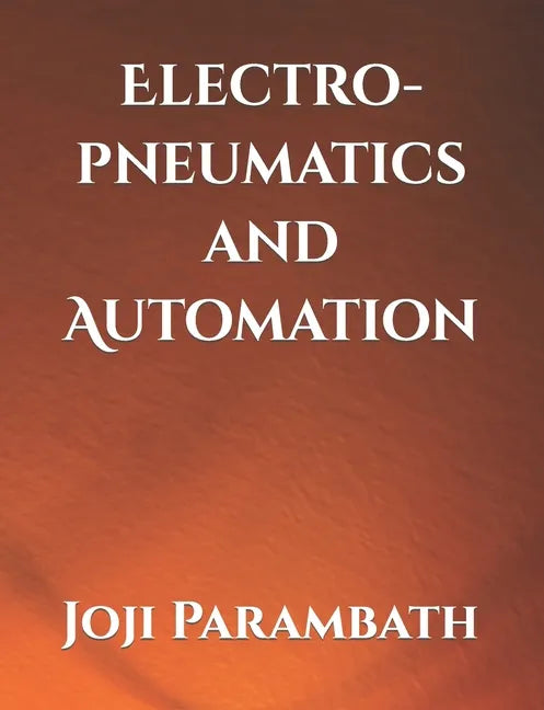 Electro-pneumatics and Automation - Paperback