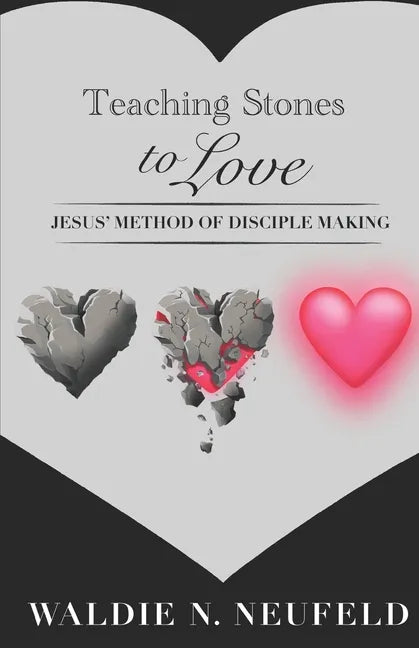 Teaching Stones to Love: Jesus' Model of Disciple-Making - Paperback