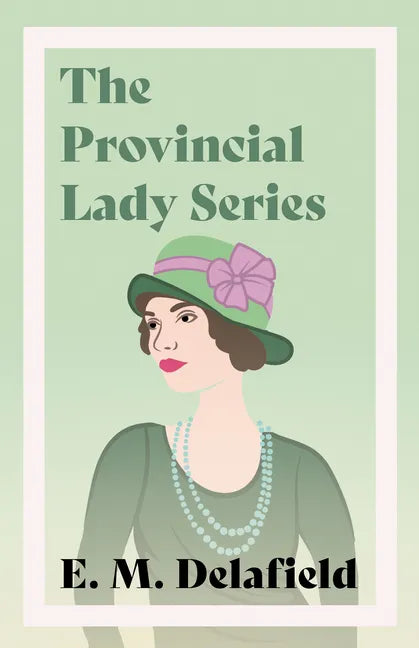 The Provincial Lady Series;Diary of a Provincial Lady, The Provincial Lady Goes Further, The Provincial Lady in America & The Provincial Lady in Warti - Paperback
