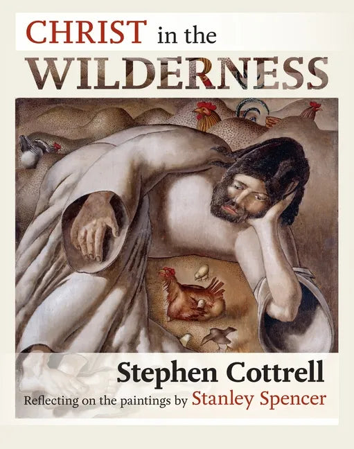 Christ in the Wilderness: Reflecting on the Paintings by Stanley Spencer - Paperback