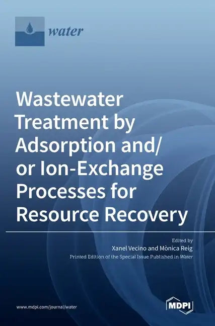Wastewater Treatment by Adsorption and/or Ion-Exchange Processes for Resource Recovery - Hardcover