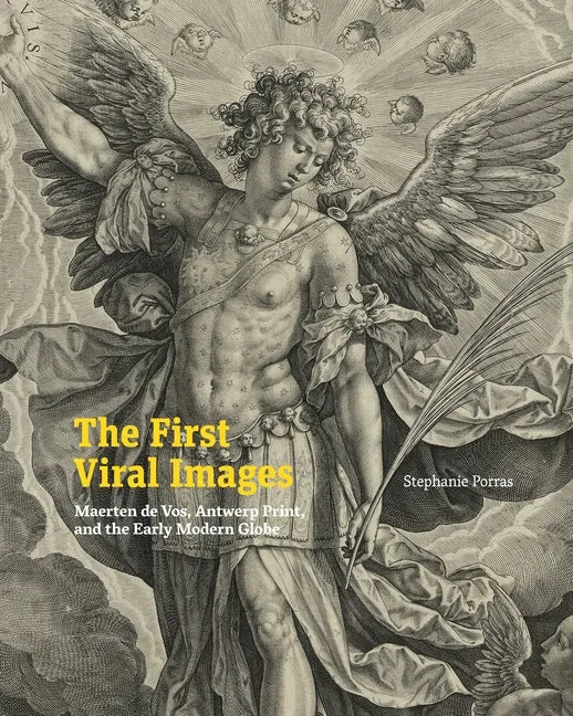The First Viral Images: Maerten de Vos, Antwerp Print, and the Early Modern Globe - Hardcover