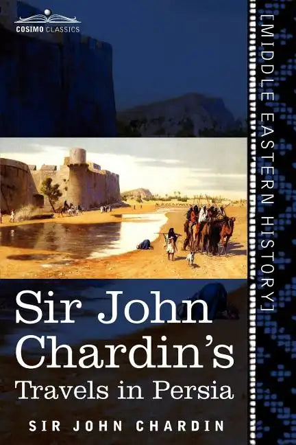 Sir John Chardin's Travels in Persia - Paperback