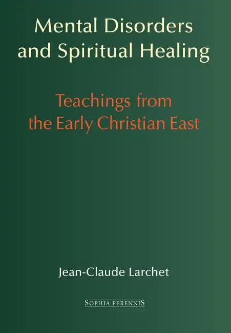 Mental Disorders and Spiritual Healing: Teachings from the Early Christian East - Hardcover