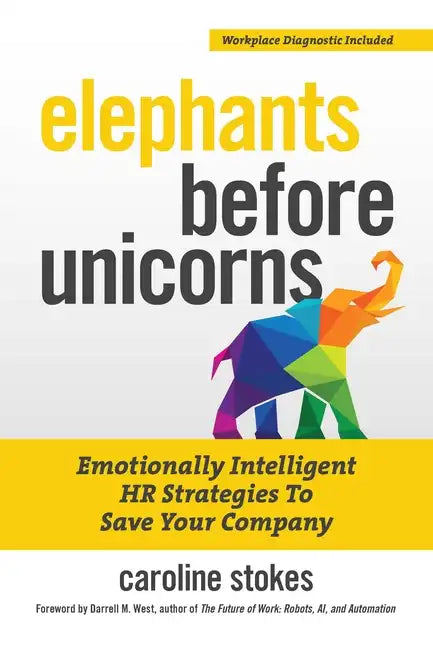 Elephants Before Unicorns: Emotionally Intelligent HR Strategies to Save Your Company - Paperback