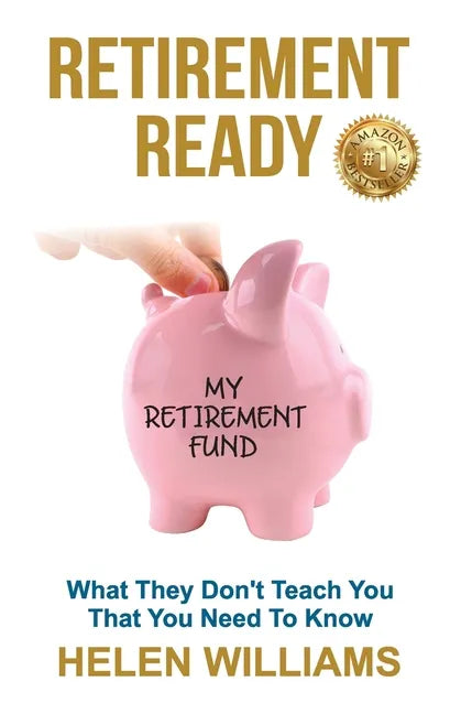 Retirement Ready: What They Don't Teach You That You Need to Know - Paperback