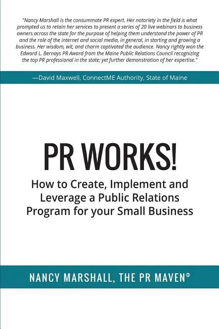 PR Works!: How to create, implement and leverage a public relations program for your small business - Paperback