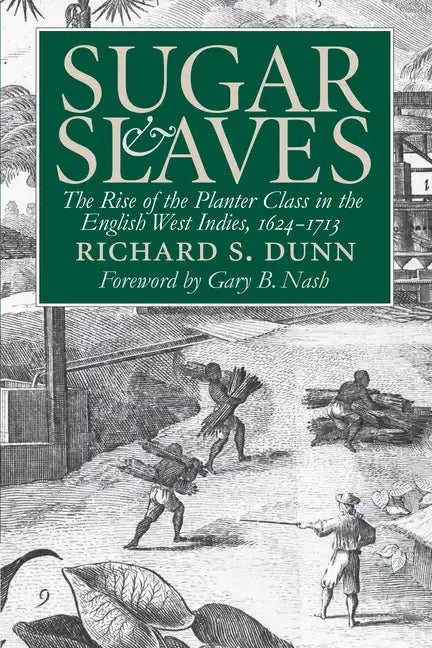 Sugar and Slaves: The Rise of the Planter Class in the English West Indies, 1624-1713 - Paperback