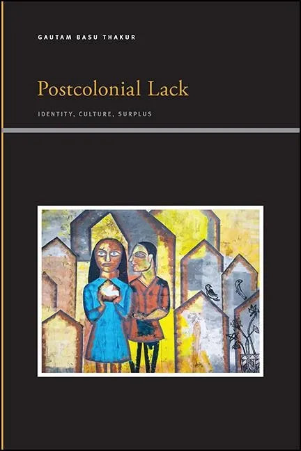 Postcolonial Lack: Identity, Culture, Surplus - Paperback