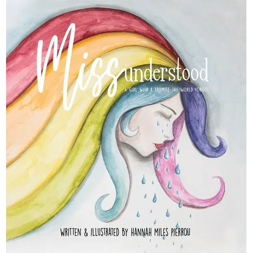 Miss Understood: A Girl with a Promise the World Forgot - Hardcover