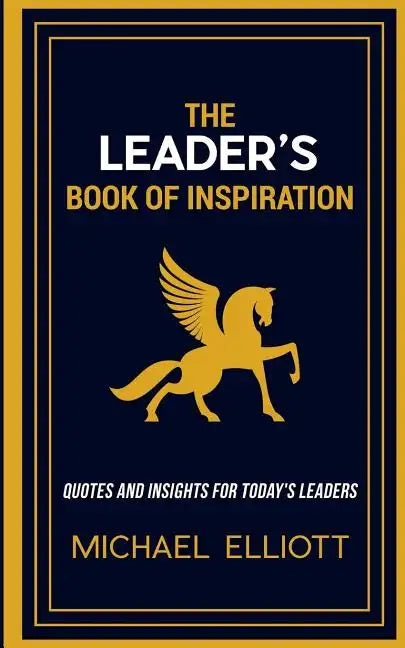 The Leader's Book of Inspiration: Quotes and Insights for Today's Leaders - Paperback