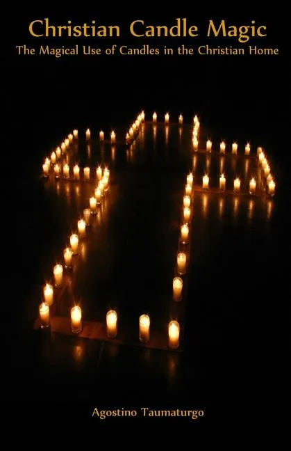 Christian Candle Magic: The Magical Use of Candles in the Christian Home - Paperback