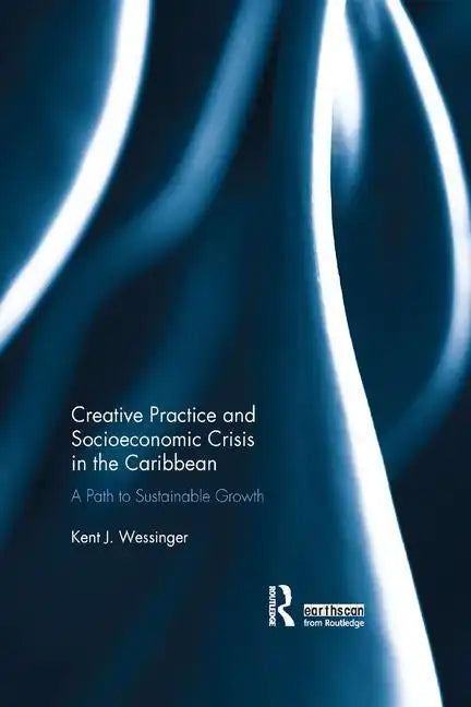 Creative Practice and Socioeconomic Crisis in the Caribbean: A Path to Sustainable Growth - Paperback