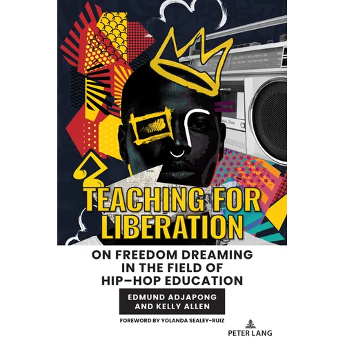 Teaching for Liberation: On Freedom Dreaming in the Field of Hip-Hop Education - Paperback