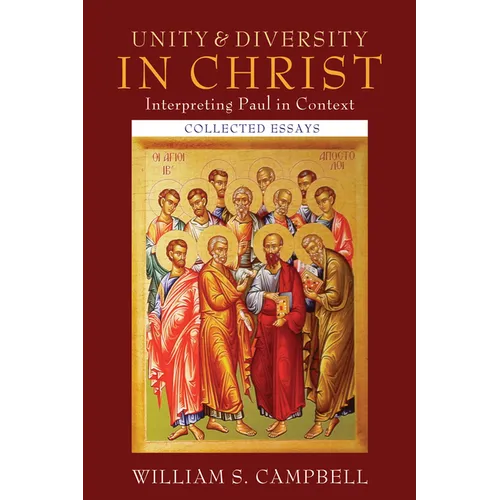 Unity and Diversity in Christ: Interpreting Paul in Context: Collected Essays - Paperback