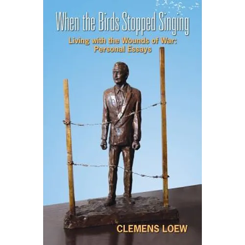 When the Birds Stopped Singing: Living with the Wounds of War: Personal Essays - Paperback