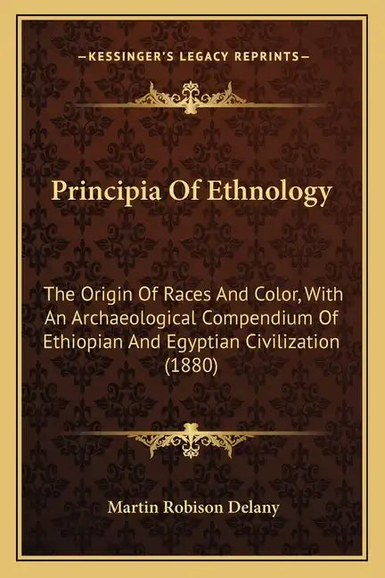 Principia Of Ethnology: The Origin Of Races And Color, With An Archaeological Compendium Of Ethiopian And Egyptian Civilization (1880) - Paperback