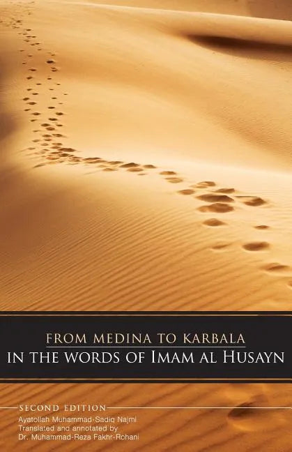 From Medina To Karbala: In The Words Of Imam Al Husayn - Paperback