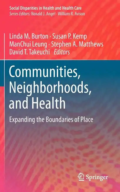 Communities, Neighborhoods, and Health: Expanding the Boundaries of Place - Hardcover