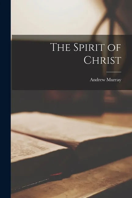 The Spirit of Christ - Paperback
