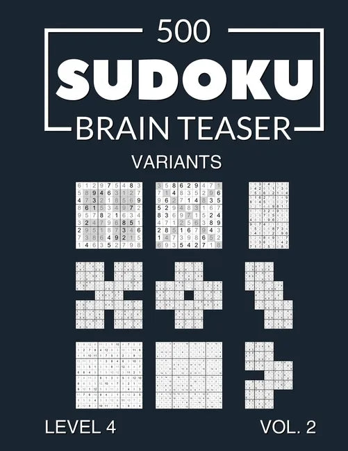 500 Sudoku Brain Teaser Variants Level 4 Vol. 2: with solutions - Paperback