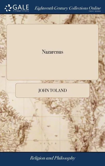Nazarenus: Or, Jewish, Gentile, and Mahometan Christianity. Containing the History of the Antient Gospel of Barnabas, ... Also, t - Hardcover