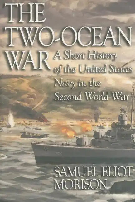 The Two-Ocean War: A Short History of the United States Navy in the Second World War - Paperback