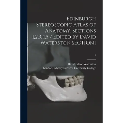Edinburgh Stereoscopic Atlas of Anatomy. Sections 1,2,3,4,5 / Edited by David Waterston SECTION1; 1 - Paperback