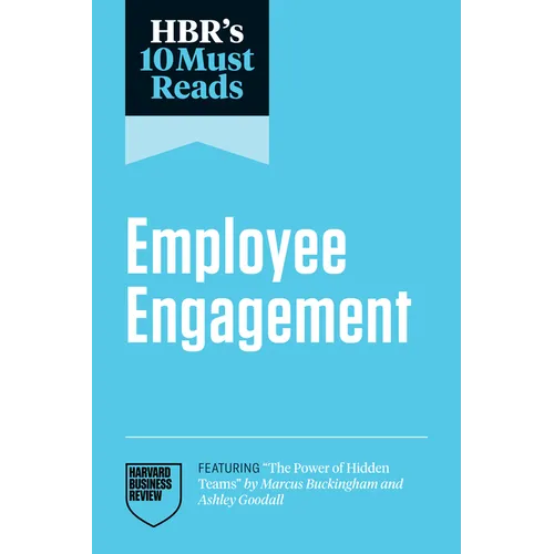 Hbr's 10 Must Reads on Employee Engagement (Featuring the Power of Hidden Teams by Marcus Buckingham and Ashley Goodall) - Paperback