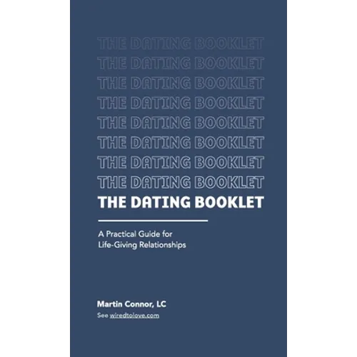 The Dating Booklet: Practical Guidelines for Life-Giving Relationships - Paperback