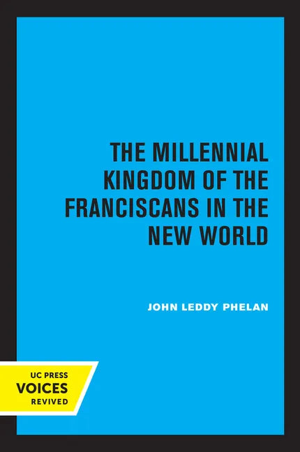 The Millennial Kingdom of the Franciscans in the New World - Paperback