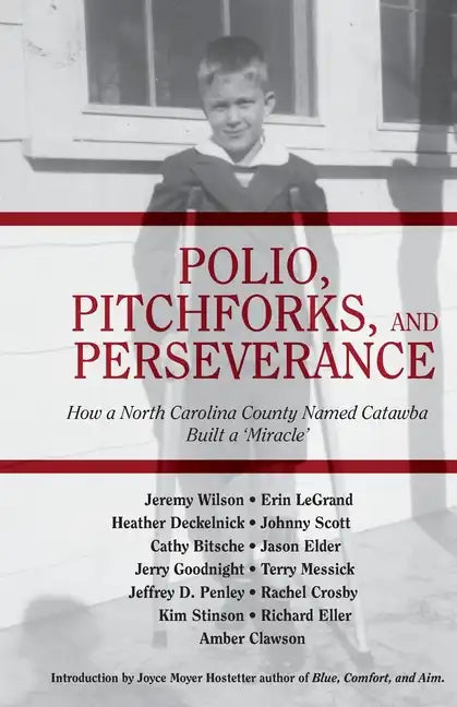 Polio, Pitchforks, and Perseverance: How A North Carolina County Named Catawba Built a "Miracle" - Paperback