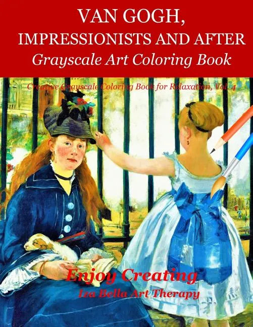 Van Gogh, Impressionists and After: Grayscale Art Coloring Book - Paperback