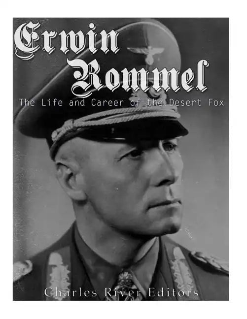 Erwin Rommel: The Life and Career of the Desert Fox - Paperback